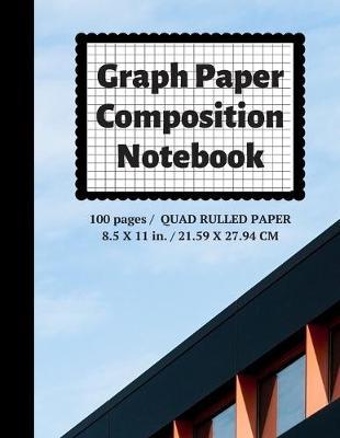 Graph Paper Composition Notebook: Grid Paper Notebook, Quad Ruled, 100 Sheets (Large, 8.5 x 11)