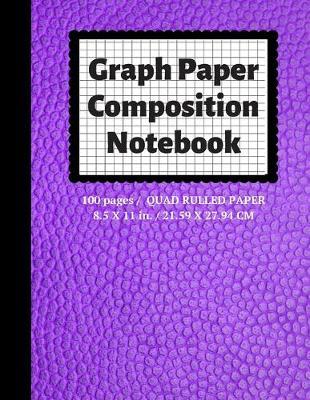 Graph Paper Composition Notebook: Grid Paper Notebook, Quad Ruled, 100 Sheets (Large, 8.5 x 11)