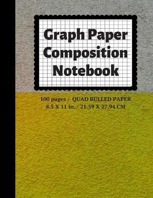 Graph Paper Composition Notebook: Grid Paper Notebook, Quad Ruled, 100 Sheets (Large, 8.5 x 11)