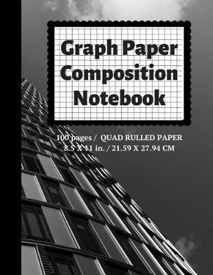 Graph Paper Composition Notebook: Grid Paper Notebook, Quad Ruled, 100 Sheets (Large, 8.5 x 11)