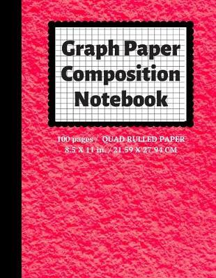 Graph Paper Composition Notebook: Grid Paper Notebook, Quad Ruled, 100 Sheets (Large, 8.5 x 11)