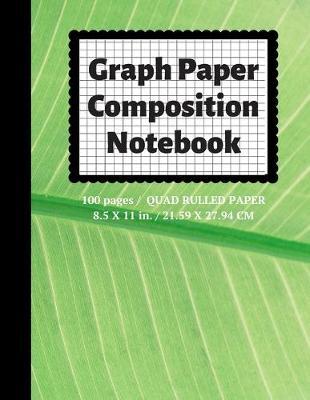 Graph Paper Composition Notebook: Grid Paper Notebook, Quad Ruled, 100 Sheets (Large, 8.5 x 11)