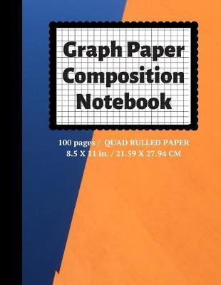 Graph Paper Composition Notebook: Grid Paper Notebook, Quad Ruled, 100 Sheets (Large, 8.5 x 11)