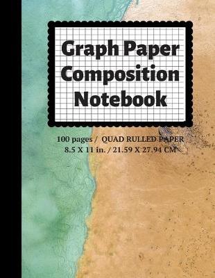 Graph Paper Composition Notebook: Grid Paper Notebook, Quad Ruled, 100 Sheets (Large, 8.5 x 11)