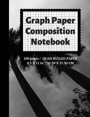 Graph Paper Composition Notebook: Grid Paper Notebook, Quad Ruled, 100 Sheets (Large, 8.5 x 11)