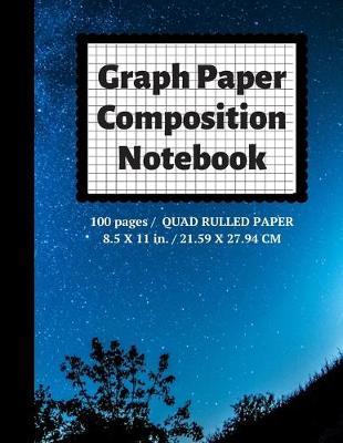 Graph Paper Composition Notebook: Grid Paper Notebook, Quad Ruled, 100 Sheets (Large, 8.5 x 11)