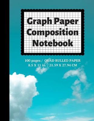 Graph Paper Composition Notebook: Grid Paper Notebook, Quad Ruled, 100 Sheets (Large, 8.5 x 11)