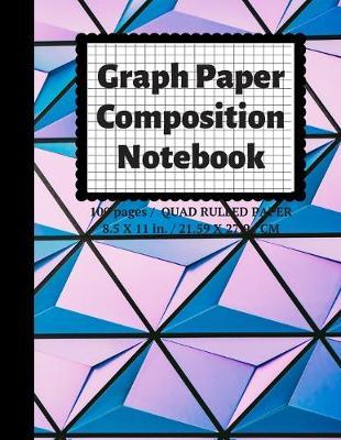 Graph Paper Composition Notebook: Grid Paper Notebook, Quad Ruled, 100 Sheets (Large, 8.5 x 11)