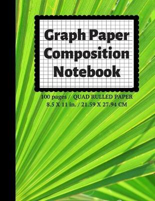 Graph Paper Composition Notebook: Grid Paper Notebook, Quad Ruled, 100 Sheets (Large, 8.5 x 11)