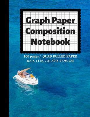 Graph Paper Composition Notebook: Grid Paper Notebook, Quad Ruled, 100 Sheets (Large, 8.5 x 11)
