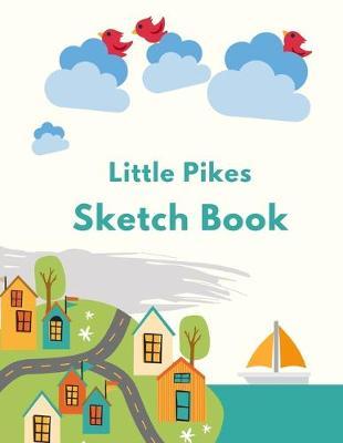 Little Pikes Sketch Book: 8.5  X 11 , Customized Artist Sketchbook to Draw and Journal: 112 pages, Sketching, Drawing and Creative Doodling. (Workbook and Handbook)