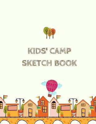 Kids' Camp Sketch Book: 8.5  X 11 , Customized Artist Sketchbook to Draw and Journal: 112 pages, Sketching, Drawing and Creative Doodling. (Workbook and Handbook)