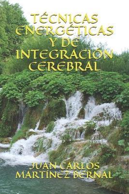 Tecnicas Energeticas Y de Integracion Cerebral