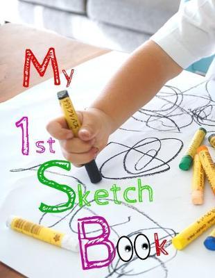 My 1st Sketch Book: 8.5 X 11, Customized Artist Sketchbook to Draw and Journal: 112 pages, Sketching, Drawing and Creative Doodling. (Workbook and Handbook)