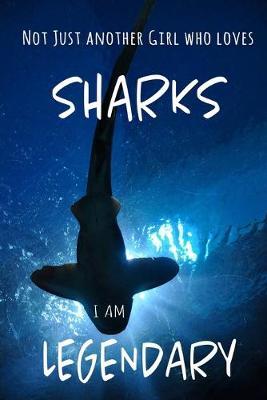 Not Just Another Girl Who Loves Sharks I Am Legendary: Funny Blank Lined Cute Shark Journal Notebook for Teens Kids Students Girls Coworkers for Home, School, College, office for Writing Notes (Office & School Essentials)