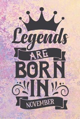 Legends Are Born in November: Blank Lined Notebook Journal - A Perfect Birthday Gift for Those Born in November
