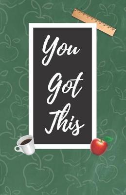 You Got This: A Cute Chalkboard themed School Note Book For Teachers