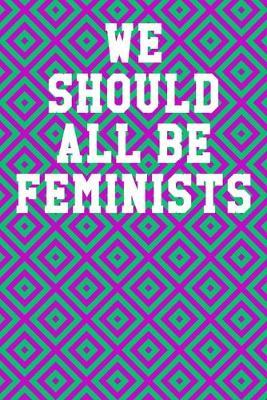 We Should All Be Feminists: Guitar Tab Notebook 6x9 120 Pages