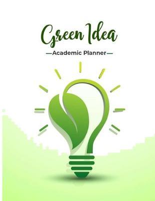 Green Idea Academic Planner: Student Calendar Organizer with To-Do List, Notes, Class Schedule