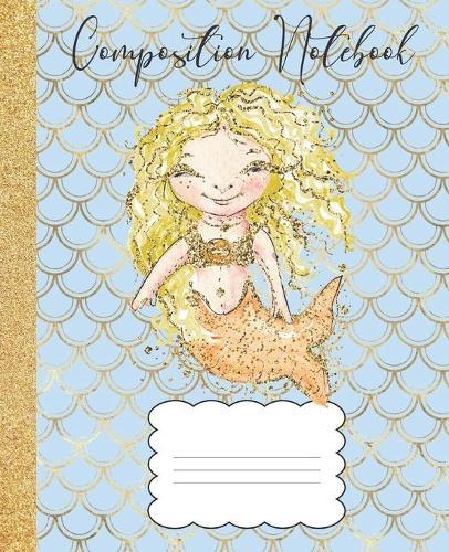 Composition Notebook: Mermaid Composition Notebook Glitter Design, Blond Hair Mermaid, 100 pages 7.5 x 9.25