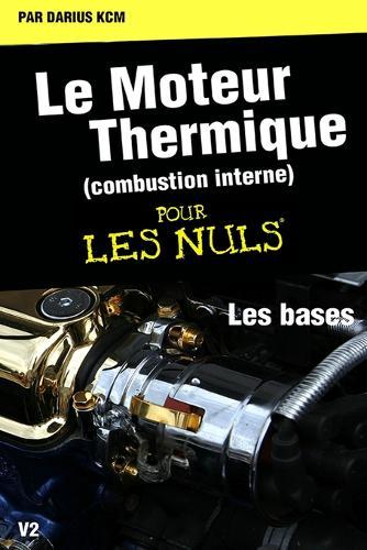 Le moteur thermique (Combustion interne) pour les nuls-LES BASES: TOME 1(New edition)