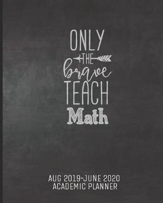 Only the Brave Teach Math: Aug 2019-June 2020 Academic Planner