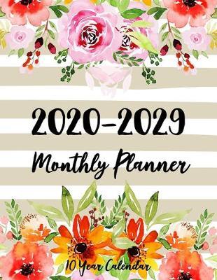 10 Year Calendar Monthly Planner 2020-2029: Ten year planner and organizer for academic agenda and schedule appointment January 2020-December 2029 with pink gold flowers frame cover