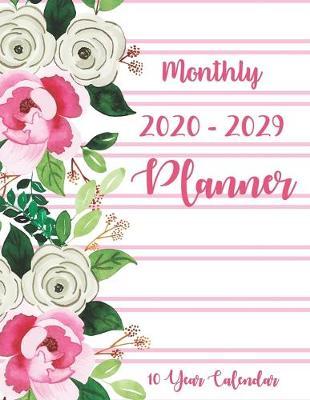 2020-2029 Monthly Planner 10 Year calendar: 120 Month calendar and organizer appointment notebook academic journal for ten year schedule with Pink flowers cover