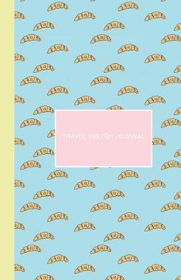 Travel Sketch Journal: 5 x 8 // 99 Pages // Travel Notebook Blank and Lined Sketch Pages For Documenting Your Favorite Places, Foods, and Experiences