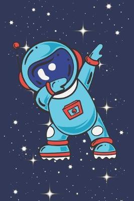 Dabbing Astronaut: Blank Lined Notebook Journal Diary. Spaceman. Spaceship, Galaxy. 6 x 9