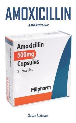 ĄmΘxiĆillin: Tratamiento Superactivo Para Infecciones Bacterianas, Como Infecci n Por H. Pylori, Bronquitis, Neumon a, Infecciones del Tracto Urinario (Itu), Gonorrea Y  lceras Duodenales
