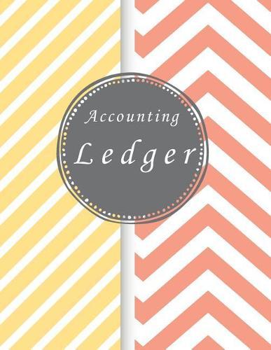 Accounting Ledger: Accounting Record Keeping Books, Simple Income Expense Book, Log, Track, & Record Expenses & Income 8.5 X 11