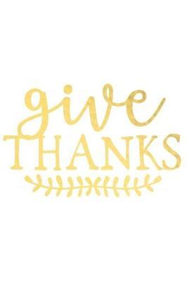 Give Thanks: A Daily Guided Prayer Journal to Write In, with Matte Soft Cover. Guided Pages with Scripture Verses and Prompts for Women or Men of Prayer