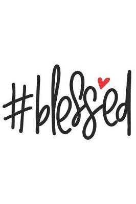 #blessed: A Daily Guided Prayer Journal to Write In, with Matte Soft Cover. Guided Pages with Scripture Verses and Prompts for Women or Men of Prayer