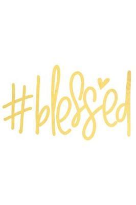 #blessed: A Daily Guided Prayer Journal to Write In, with Matte Soft Cover. Guided Pages with Scripture Verses and Prompts for Women or Men of Prayer