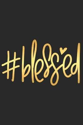 #blessed: A Daily Guided Prayer Journal to Write In, with Matte Soft Cover. Guided Pages with Scripture Verses and Prompts for Women or Men of Prayer