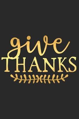 Give Thanks: A Daily Guided Prayer Journal to Write In, with Matte Soft Cover. Guided Pages with Scripture Verses and Prompts for Women or Men of Prayer