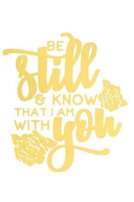 Be Still and Know That I Am with You: A Daily Guided Prayer Journal to Write In, with Matte Soft Cover. Guided Pages with Scripture Verses and Prompts for Women or Men of Prayer