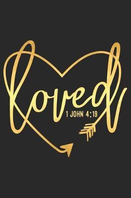 Loved 1 John 4: 19: A Daily Guided Prayer Journal to Write In, with Matte Soft Cover. Guided Pages with Scripture Verses and Prompts for Women or Men of Prayer