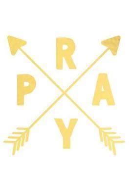 Pray: A Daily Guided Prayer Journal to Write In, with Matte Soft Cover. Guided Pages with Scripture Verses and Prompts for Women or Men of Prayer