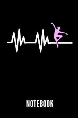 Notebook: Geschenkidee Fur Ballett Tanzerinnen Und Ballerinas - Notizbuch Mit 110 Linierten Seiten - Format 6x9 Din A5 - Soft Cover Matt - Klick Auf Den Autorennamen Fur Mehr Designs Zu Diesem Thema