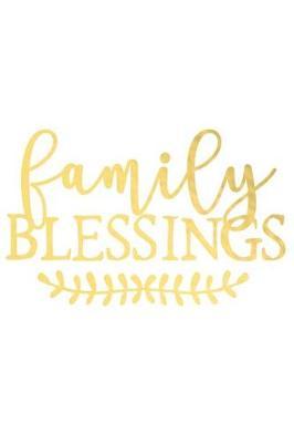 Family Blessings: A Matte Soft Cover Daily Prayer Journal Notebook to Write In, 120 Blank Lined Pages for Thoughts, Prayers, Thanks and Devotions