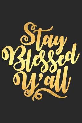 Stay Blessed Y'All: A Matte Soft Cover Daily Prayer Journal Notebook to Write In, 120 Blank Lined Pages for Thoughts, Prayers, Thanks and Devotions