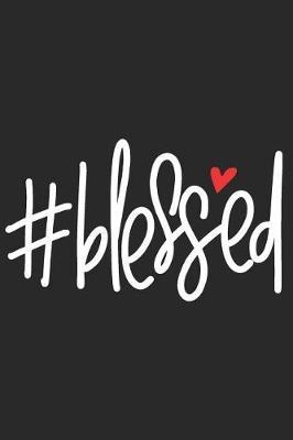 #blessed: A Matte Soft Cover Daily Prayer Journal Notebook to Write In, 120 Blank Lined Pages for Thoughts, Prayers, Thanks and Devotions