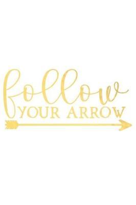 Follow Your Arrow: A Matte Soft Cover Daily Prayer Journal Notebook to Write In, 120 Blank Lined Pages for Thoughts, Prayers, Thanks and Devotions
