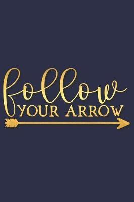 Follow Your Arrow: A Matte Soft Cover Daily Prayer Journal Notebook to Write In, 120 Blank Lined Pages for Thoughts, Prayers, Thanks and Devotions