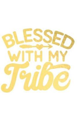 Blessed with My Tribe: A Matte Soft Cover Daily Prayer Journal Notebook to Write In, 120 Blank Lined Pages for Thoughts, Prayers, Thanks and Devotions