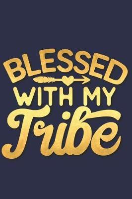Blessed with My Tribe: A Matte Soft Cover Daily Prayer Journal Notebook to Write In, 120 Blank Lined Pages for Thoughts, Prayers, Thanks and Devotions