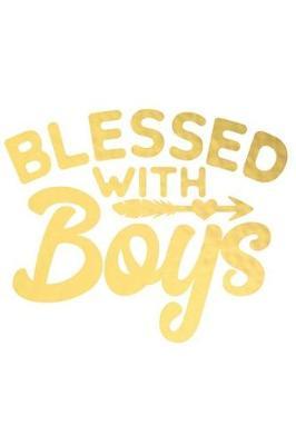 Blessed with Boys: A Matte Soft Cover Daily Prayer Journal Notebook to Write In, 120 Blank Lined Pages for Thoughts, Prayers, Thanks and Devotions