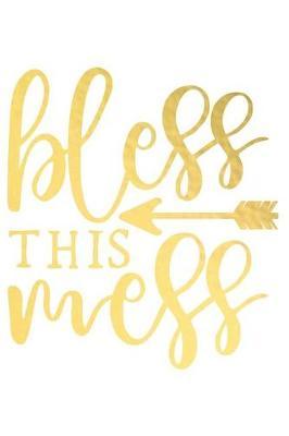 Bless This Mess: A Matte Soft Cover Daily Prayer Journal Notebook to Write In, 120 Blank Lined Pages for Thoughts, Prayers, Thanks and Devotions